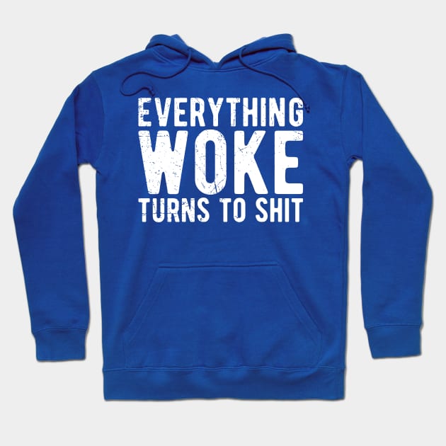 everything woke turns to shit Hoodie by Gaming champion